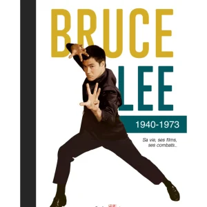 Bruce Lee 1940-1973 - Sa vie, ses Films, ses Combats - Budo Editions
