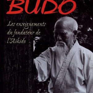 Aikido : les enseignements du fondateur - Budo Editions